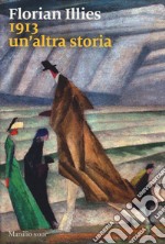 1913. Un'altra storia libro