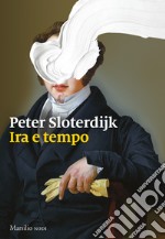 Ira e tempo. Saggio politico-psicologico libro