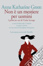 Non è un mestiere per uomini. I primi tre casi di Violet Strange. Testo inglese a fronte libro