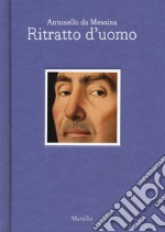 Antonello da Messina. Ritratto d'uomo. Ediz. italiana e inglese libro