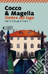 Ombre sul lago. I delitti del lago di Como. Vol. 1 libro di Cocco & Magella