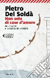 Non solo di cose d'amore. Noi, Socrate e la ricerca della felicità libro