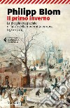 Il primo inverno. La piccola era glaciale e l'inizio della modernità europea (1570-1700) libro di Blom Philipp