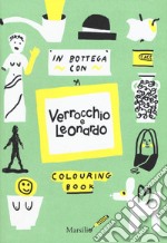 In bottega con Verrocchio e Leonardo. Colouring book