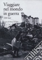 Viaggiare nel mondo in guerra (1939-1945)