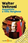 Assassinio a Villa Borghese libro di Veltroni Walter