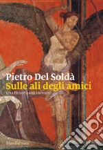 Sulle ali degli amici. Una filosofia dell'incontro libro