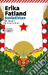 Sovietistan. Un viaggio in Asia centrale libro di Fatland Erika