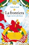 La frontiera. Viaggio intorno alla Russia libro