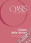 Oasis. Cristiani e musulmani nel mondo globale. Vol. 30: L' Islam delle donne. Teologhe, femministe e leader politiche: la voce delle musulmane libro di Fondazione Internazionale Oasis (cur.)