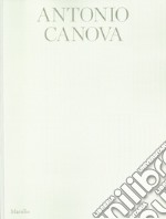 Antonio Canova. Atelier. Ediz. italiana e inglese libro