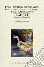 Narciso. La passione dello sguardo. Variazioni sul mito libro