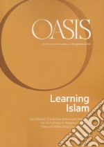 Oasis. Cristiani e musulmani nel mondo globale. Ediz. inglese. Vol. 29: Learning Islam libro