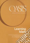 Oasis. Cristiani e musulmani nel mondo globale. Ediz. inglese. Vol. 29: Learning Islam libro