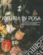 Natura in posa. Capolavori dal Kunsthistorisches Museum di Vienna in dialogo con la fotografia contemporanea. Catalogo della mostra (Treviso, 30 novembre 2019-31 maggio 2020). Ediz. a colori