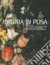 Natura in posa. Capolavori dal Kunsthistorisches Museum di Vienna in dialogo con la fotografia contemporanea. Catalogo della mostra (Treviso, 30 novembre 2019-31 maggio 2020). Ediz. a colori libro