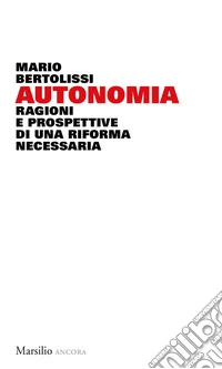 Autonomia. Ragioni e prospettive di una riforma necessaria