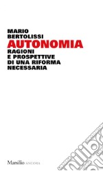 Autonomia. Ragioni e prospettive di una riforma necessaria libro