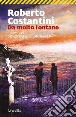 Da molto lontano. I nuovi casi del commissario Balistreri. Vol. 6 libro