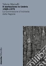 Il neofascismo in Umbria 1969-1975. La commissione d'inchiesta della regione libro