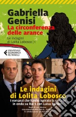 La circonferenza delle arance. Le indagini di Lolita Lobosco. Vol. 1 libro