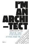 I am an architect. Alfonso Femia. Architettura e generosità. Ediz. illustrata libro