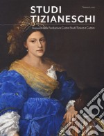 Studi tizianeschi. Annuario della Fondazione Centro studi Tiziano e Cadore libro