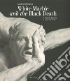 Il marmo bianco e la peste nera. Giusto Le Court alla Salute. Ediz. italiana e inglese libro di Clemente Maichol