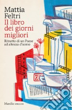 Il libro dei giorni migliori. Ritratto di un Paese ad altezza d'uomo libro