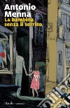 La bambina senza il sorriso libro di Menna Antonio