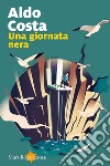 Una giornata nera libro di Costa Aldo