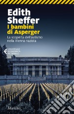 I bambini di Asperger. La scoperta dell'autismo nella Vienna nazista libro