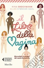 Il libro della vagina. Meraviglie e misteri del sesso femminile libro