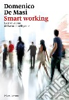 Smart working. La rivoluzione del lavoro intelligente libro di De Masi Domenico