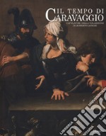 Il tempo di Caravaggio. Capolavori della collezione di Roberto Longhi. Catalogo della mostra (Roma, 12 marzo-13 settembre 2020). Ediz. a colori libro