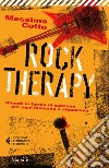 Rock therapy. Rimedi in forma di canzone per ogni malanno o situazione libro di Cotto Massimo