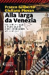 Alla larga da Venezia. L'incredibile viaggio di Piero Querini oltre il circolo polare artico nel '400 libro