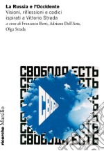 La Russia e l'Occidente. Visioni, riflessioni e codici ispirati a Vittorio Strada libro