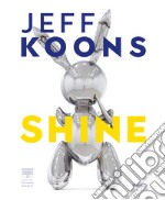 Jeff Koons. Shine. Ediz. italiana libro