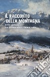 Il racconto della montagna nella pittura tra Ottocento e Novecento. Catalogo della mostra (Conegliano, 6 marzo-5 luglio 2020). Ediz. a colori libro di Romanelli G. (cur.) Lugato F. (cur.)