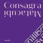 Consagra Matacubi. Ediz. illustrata libro