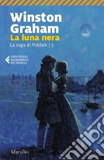 La luna nera. La saga di Poldark. Vol. 5 libro