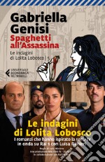 Spaghetti all'assassina. Le indagini di Lolita Lobosco. Vol. 5 libro