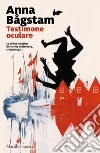 Testimone oculare. La prima indagine di Harriet Vesterberg, criminologa libro