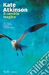 Il cerchio magico. Le indagini di Jackson Brodie. Vol. 5 libro