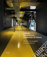 Edilizia universitaria e laboratori di ricerca. 50 anni di progetti e innovazione. Ediz. a colori libro