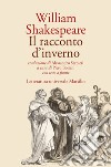 Il racconto d'inverno. Testo inglese a fronte libro di Shakespeare William Boitani P. (cur.)