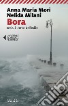 Bora. Istria, il vento dell'esilio libro