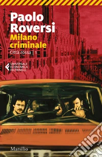 Milano criminale. Città rossa. Vol. 1