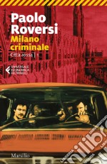 Milano criminale. Città rossa. Vol. 1 libro